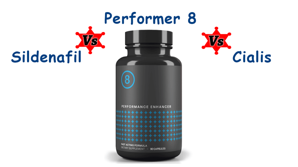 Performer 8 vs Sildenafil vs Cialis Review